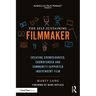 The Self-Sustaining Filmmaker: Creating Crowdsourced, Crowdfunded & Community-Supported Independent Film