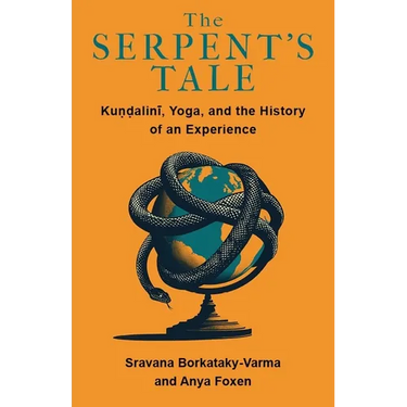 The Serpent's Tale: Kundalini, Yoga, and the History of an Experience