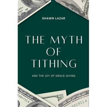 The Myth of Tithing and the Joy of Grace Giving