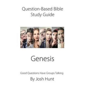 Question-Based Bible Study Guide -- Genesis: Good Questions Have Groups Talking