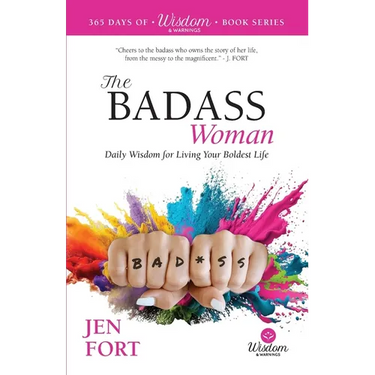 The Badass Woman: Daily Wisdom for Living Your Boldest Life