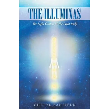 The Illuminas: The Light Centers of The Light Body