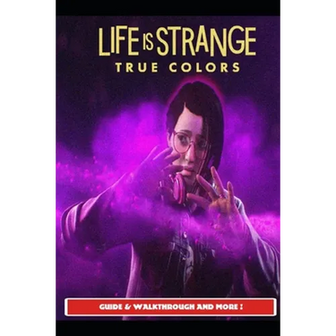 Life is Strange True Colors Guide & Walkthrough and MORE !