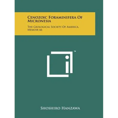 Cenozoic Foraminifera Of Micronesia: The Geological Society Of America, Memoir 66