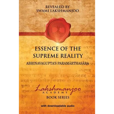 Essence of the Supreme Reality: Abhinavagupta's Paramarthasara