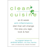 Clean Cuisine: An 8-Week Anti-Inflammatory Diet that Will Change the Way You Age, Look & Feel