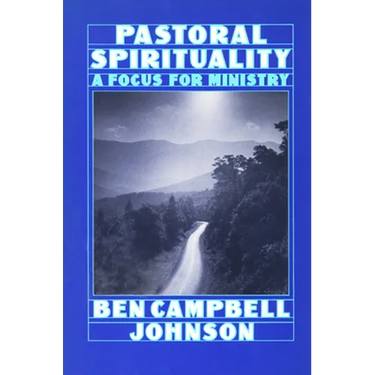 Pastoral Spirituality: A Focus for Ministry
