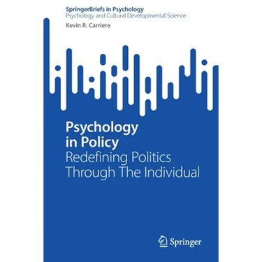 Psychology in Policy: Redefining Politics Through the Individual