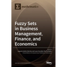 Fuzzy Sets in Business Management, Finance, and Economics