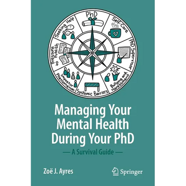 Managing Your Mental Health During Your PhD: A Survival Guide