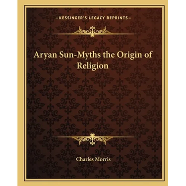 Aryan Sun-Myths the Origin of Religion