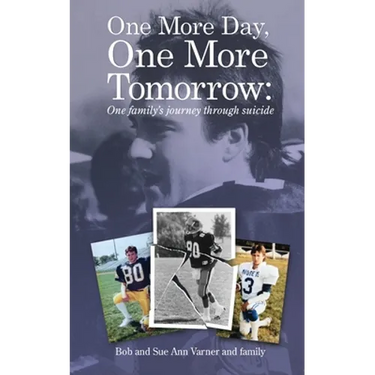 One More Day, One More Tomorrow; One Family's Journey Through Suicide.
