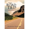 The Road Trip: A Travel Guide for Life's Journey