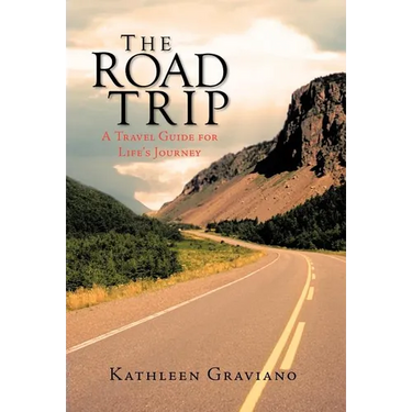 The Road Trip: A Travel Guide for Life's Journey