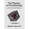 The Physics of Emotion(ing): A Constructivist's Understanding of the Motivational Forces Governing Volitional Behavior