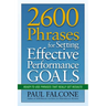 The 2600 Phrases for Setting Effective Performance Goals: Ready-to-Use Phrases That Really Get Results