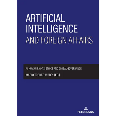 Artificial intelligence and foreign affairs: AI, human rights, ethics and global governance