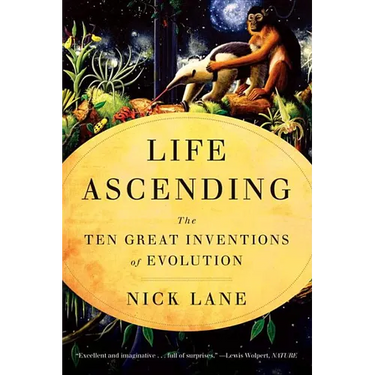 Life Ascending: The Ten Great Inventions of Evolution