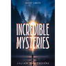 Incredible Mysteries Ghost Lights: Mysterious Lights: Will-o'-the-wisp, Marfa Lights, The Ghost Ship of Northumberland, and more