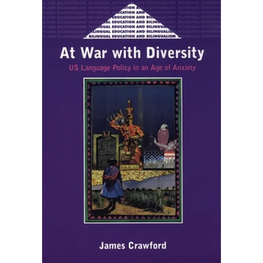 At War with Diversity: Us Language Policy in an Age of Anxiety