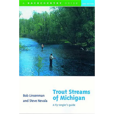 Trout Streams of Michigan: A Fly-Angler's Guide