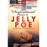 The Inspirational Story of Jelly Poe: With Insight from Jelly Poe'S Dad, Moh L. Poe