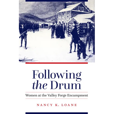 Following the Drum: Women at the Valley Forge Encampment