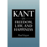Kant on Freedom, Law, and Happiness