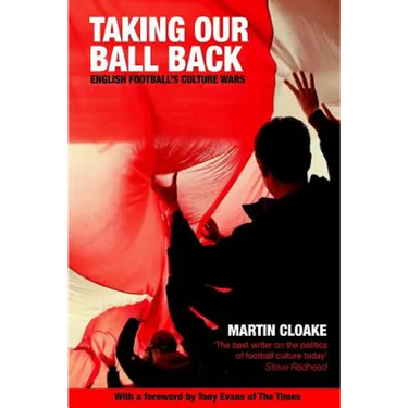 Taking Our Ball Back: English Football's Culture Wars