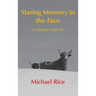 Staring Memory in the Face: a memoir (of sort)
