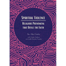 Spiritual Violence: Religious Phenomena that Defile the Faith