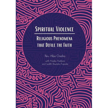 Spiritual Violence: Religious Phenomena that Defile the Faith