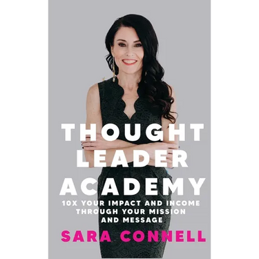 Thought Leader Academy: 10x Your Impact and Income Through Your Mission and Message