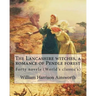 The Lancashire witches, a romance of Pendle forest. By: William Harrison Ainsworth, illustrated By: Sir John Gilbert (21 July 1817 - 5 October 1897).: