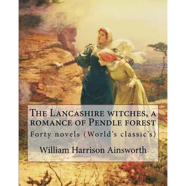 The Lancashire witches, a romance of Pendle forest. By: William Harrison Ainsworth, illustrated By: Sir John Gilbert (21 July 1817 - 5 October 1897).: