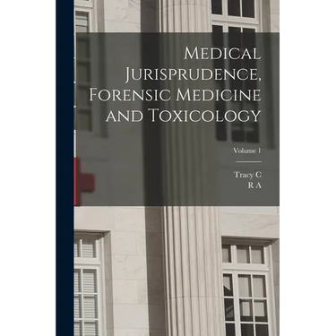 Medical Jurisprudence, Forensic Medicine and Toxicology; Volume 1
