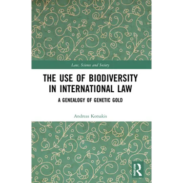The Use of Biodiversity in International Law: A Genealogy of Genetic Gold
