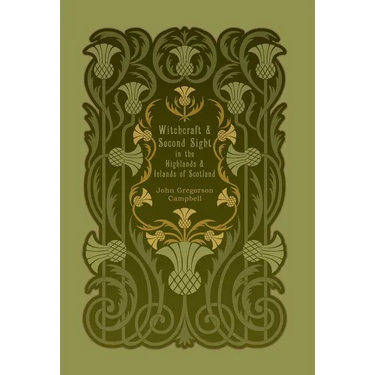 Witchcraft and Second Sight in the Highlands and Islands of Scotland
