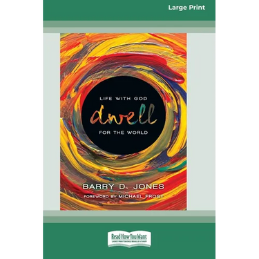 Dwell: Life with God for the World (16pt Large Print Edition)