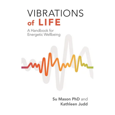 Vibrations of Life: A Handbook for Energetic Wellbeing