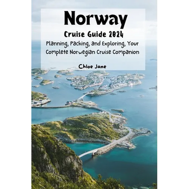Norway Cruise Guide 2024 (Images and Maps Included): Planning, Packing, and Exploring, Your Complete Norwegian Cruise Companion
