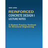 Reinforced Concrete Design I Lecture Notes: A Student Practice Textbook for Structural Engineering