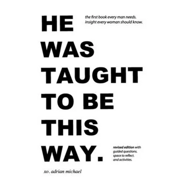 he was taught to be this way. (revised edition)