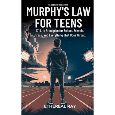 Murphy's Law For Teens: 101 Life Principles for School, Friends, Stress, and Everything That Goes Wrong