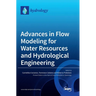 Advances in Flow Modeling for Water Resources and Hydrological Engineering
