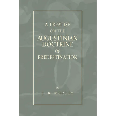 A Treatise on the Augustinian Doctrine of Predestination