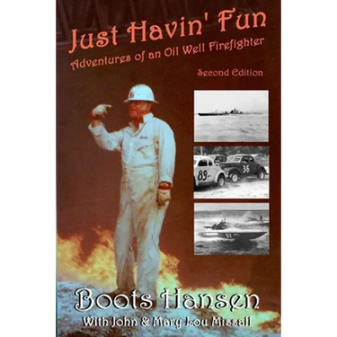 Just Havin' Fun: Adventures of an Oil Well Firefighter