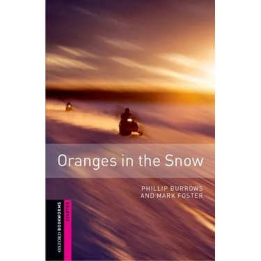 Oxford Bookworms Library: Oranges in the Snow: Starter: 250-Word Vocabulary