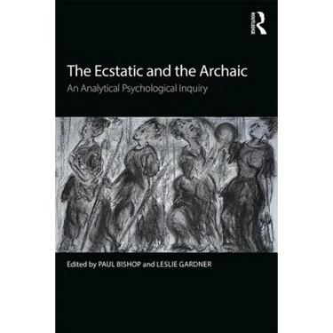 The Ecstatic and the Archaic: An Analytical Psychological Inquiry