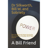 Dr Silkworth, Bill W. and Sobriety: How Dr Silkworth helped Alcoholics Anonymous Co-Founder Bill W find sobriety